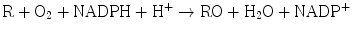 
$$ \mathrm{R}+{\mathrm{O}}_2+\mathrm{NADPH}+{\mathrm{H}}^{+}\to \mathrm{R}\mathrm{O}+{\mathrm{H}}_2\mathrm{O}+{\mathrm{NADP}}^{+} $$
