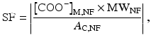 
$$ \mathrm{S}\mathrm{F}=\left|\frac{{\left[{\mathrm{C}\mathrm{OO}}^{-}\right]}_{\mathrm{M},\mathrm{N}\mathrm{F}}\times {\mathrm{M}\mathrm{W}}_{\mathrm{NF}}}{A_{\mathrm{C},\mathrm{N}\mathrm{F}}}\right|, $$
