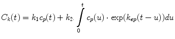 $${C_k}(t) = {k_1}{c_p}(t) + {k_{2 \cdot }}\int\limits_0^t {{c_p}(u) \cdot \exp ({k_{ep}}(t - u))du} $$